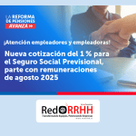 Preguntas Frecuentes sobre la Reforma de Pensiones y Nuevos Aportes Patronales (Agosto 2025)
